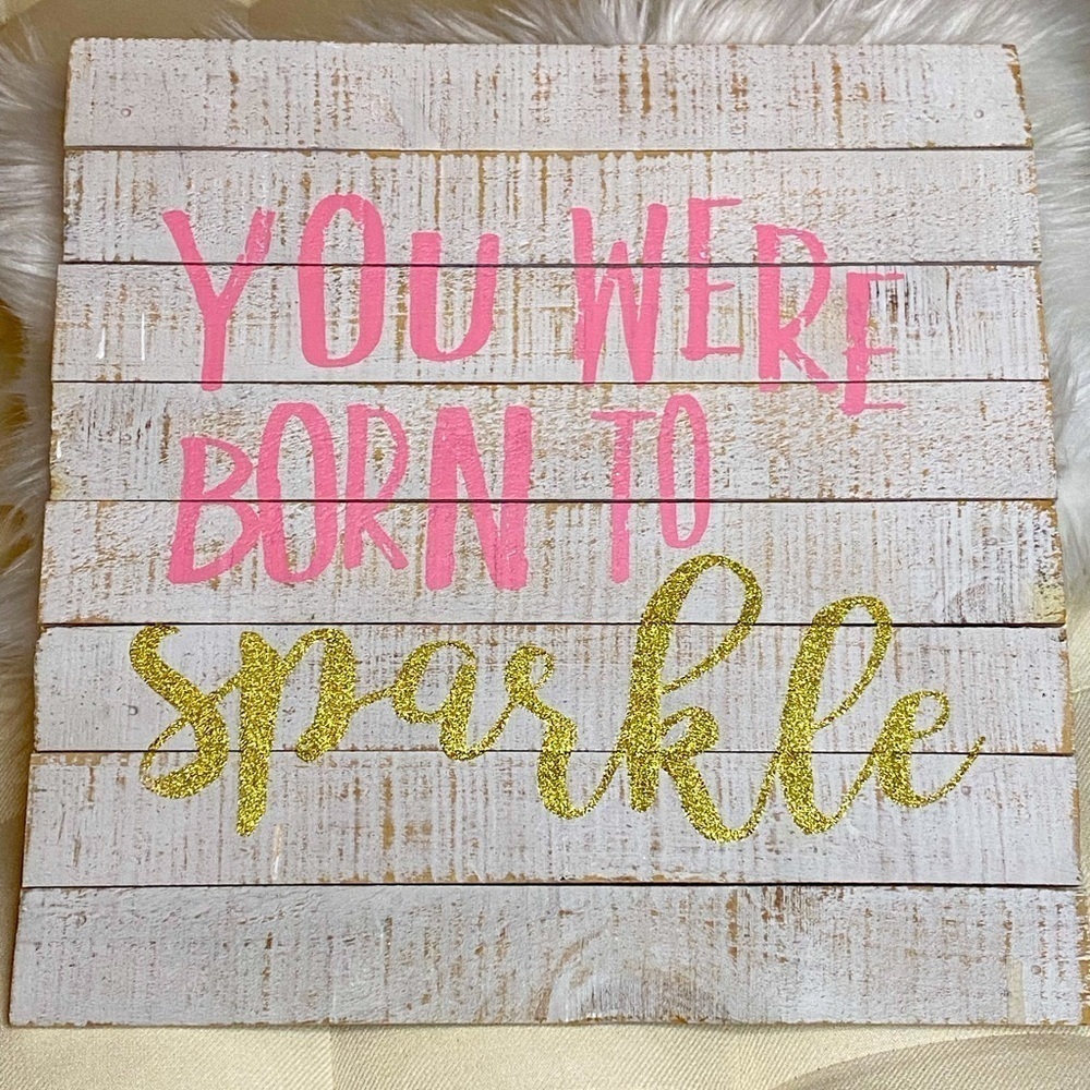 “You Were Born to Sparkle ” Wooden wall art